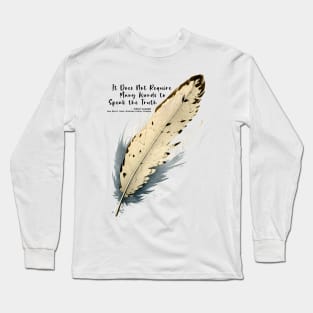 National Native American Heritage Month: Chief Joseph, Nez Percé Tribe, “It Does Not Require Many Words to Speak the Truth” - Wallowa Valley, Oregon Long Sleeve T-Shirt